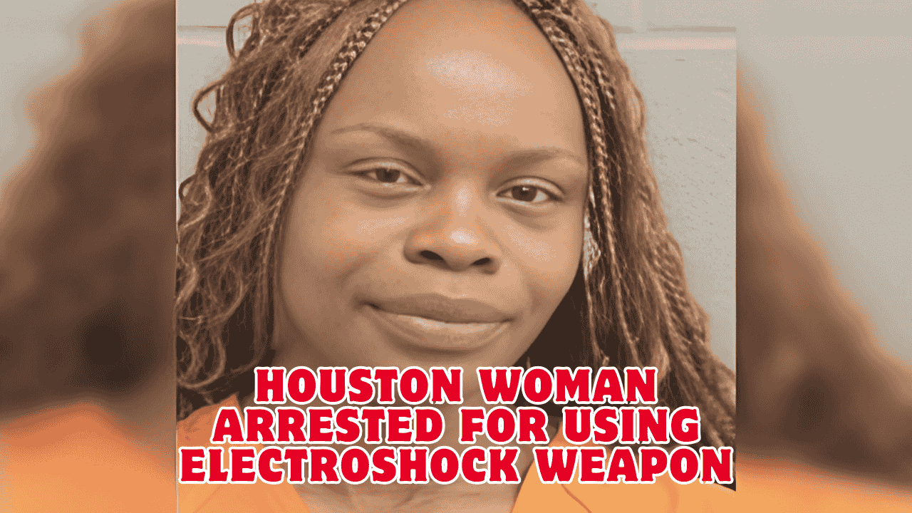 Houston Woman Arrested for Using Electroshock Weapon