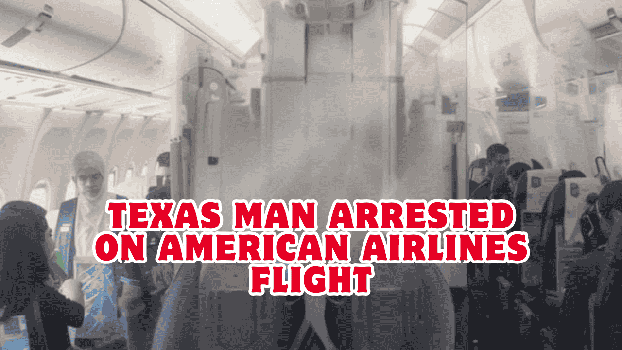 Texas man arrested on American Airlines flight