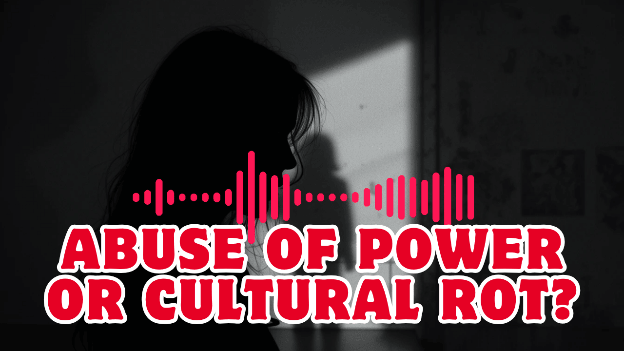 Abuse of Power or Cultural Rot