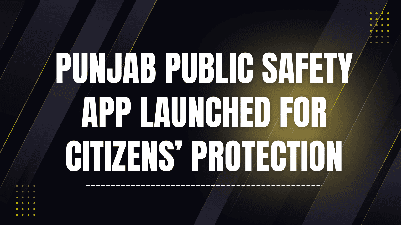 Punjab Public Safety App Launched for Citizens’ Protection